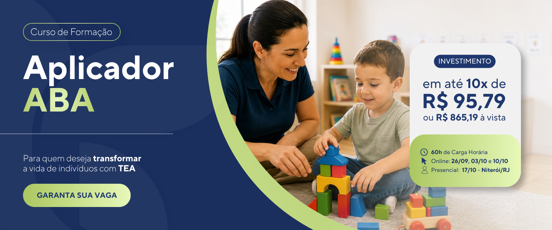 Curso de Formação Aplicador ABA – 60h, online 26/09, 03/10 e 10/10 e presencial 17/10 em Niterói/RJ. Em até 10x de R$ 95,79. Garanta sua vaga.