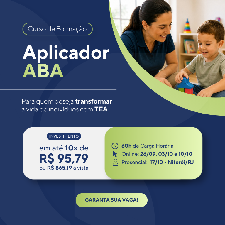 Curso de Formação Aplicador ABA – 60h, online 26/09, 03/10 e 10/10 e presencial 17/10 em Niterói/RJ. Em até 10x de R$ 95,79. Garanta sua vaga.