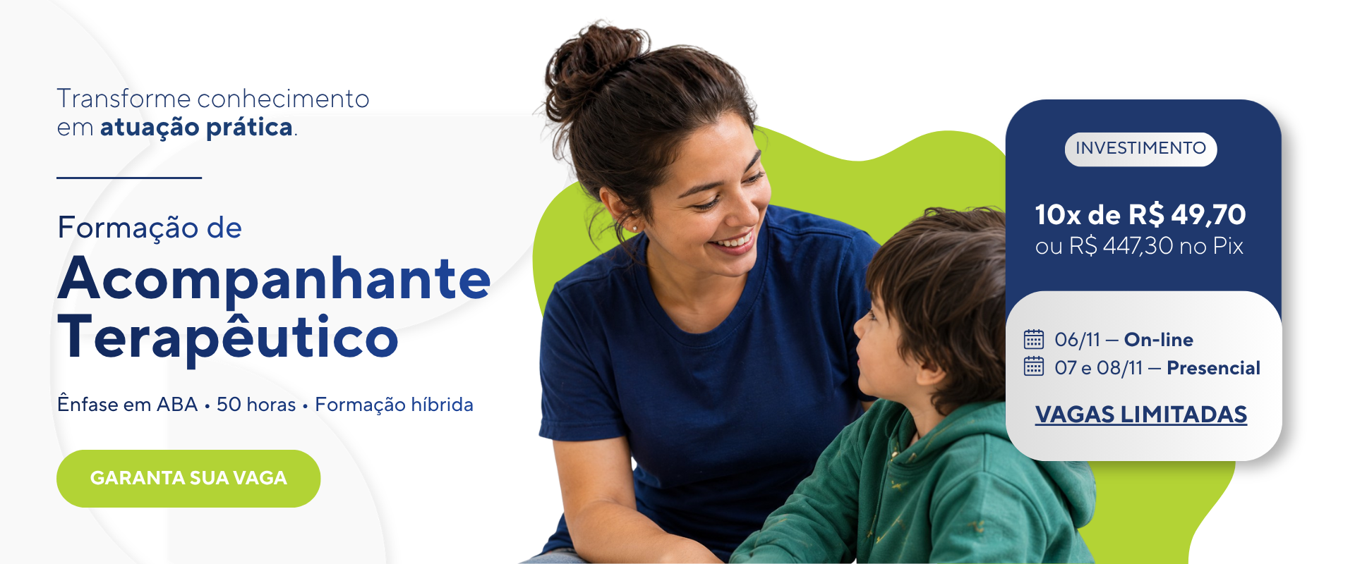 Formação de Acompanhante Terapêutico com ênfase em ABA, 50 horas, híbrida: 06/11 on-line e 07 e 08/11 presencial. 10x de R$ 49,70 ou R$ 447,30 no Pix. Vagas limitadas.
