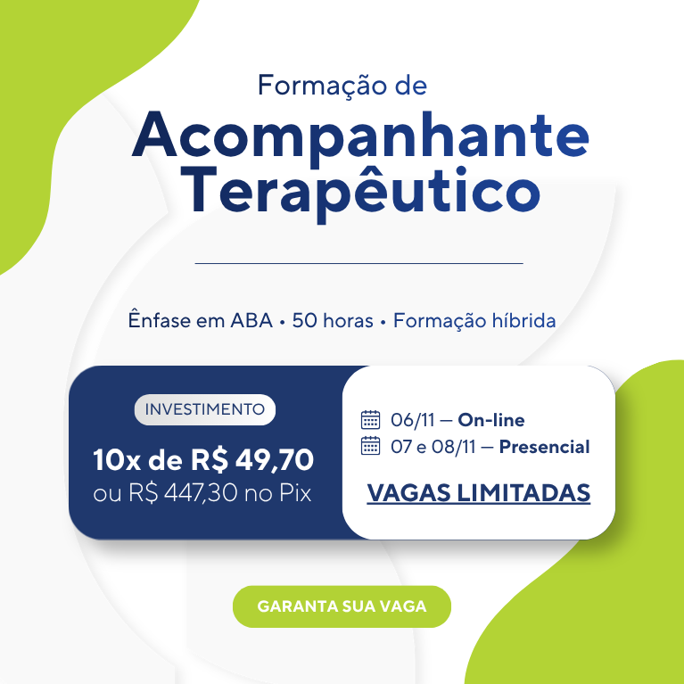 Formação de Acompanhante Terapêutico com ênfase em ABA, 50 horas, híbrida: 06/11 on-line e 07 e 08/11 presencial. 10x de R$ 49,70 ou R$ 447,30 no Pix. Vagas limitadas.